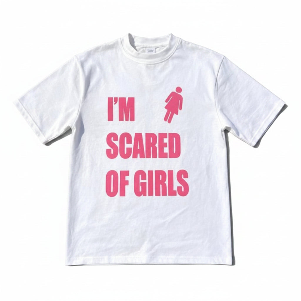 T-shirt "I am scared of girls"