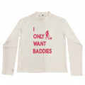 Longsleeve "I only want Baddies"