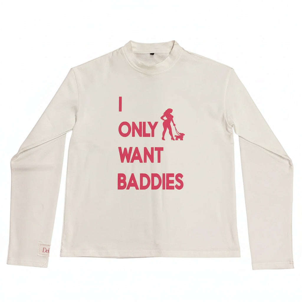 Longsleeve "I only want Baddies"