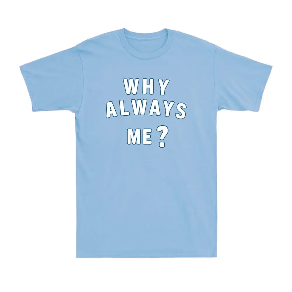 T-shirt Football "Why always me" — Humour Foot Unisexe